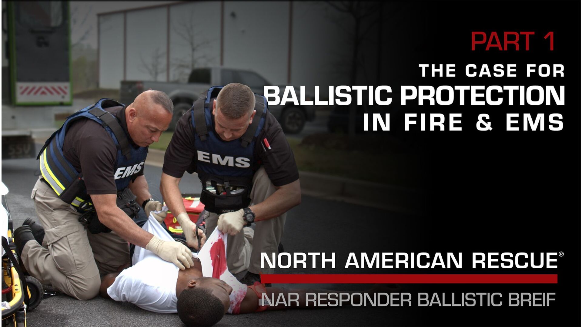 The Case for Ballistic Protection in Fire & EMS - Part 1